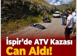 İspir’de ATV Kazası Can Aldı
